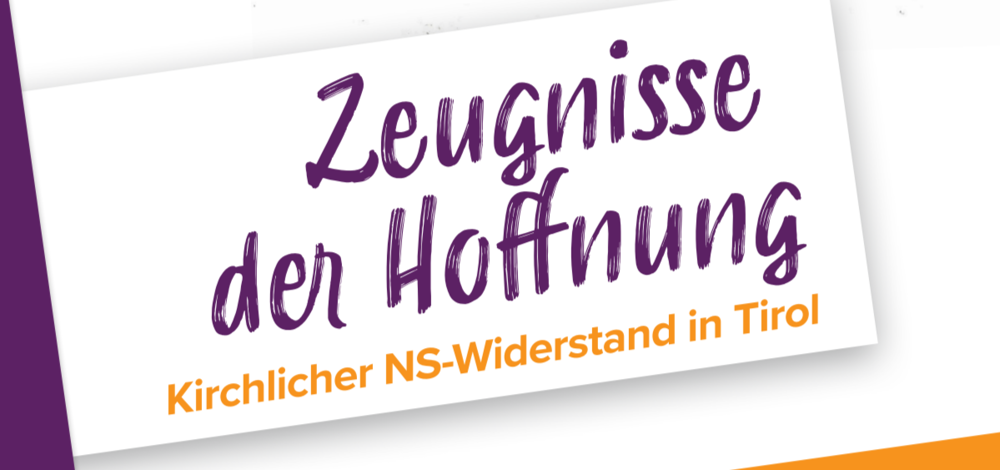 'Zeugnisse der Hoffnung': Kirche erinnert an NS-Widerstand in Tirol / Diözese Innsbruck 'Zeugnisse der Hoffnung': Kirche erinnert an NS-Widerstand in Tirol